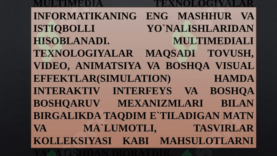 MULTIMEDIA TEXNOLOGIYALARI  HAQIDA TUSHUNCHA  MULTIMEDIA-AXBOROT TURLARI 6