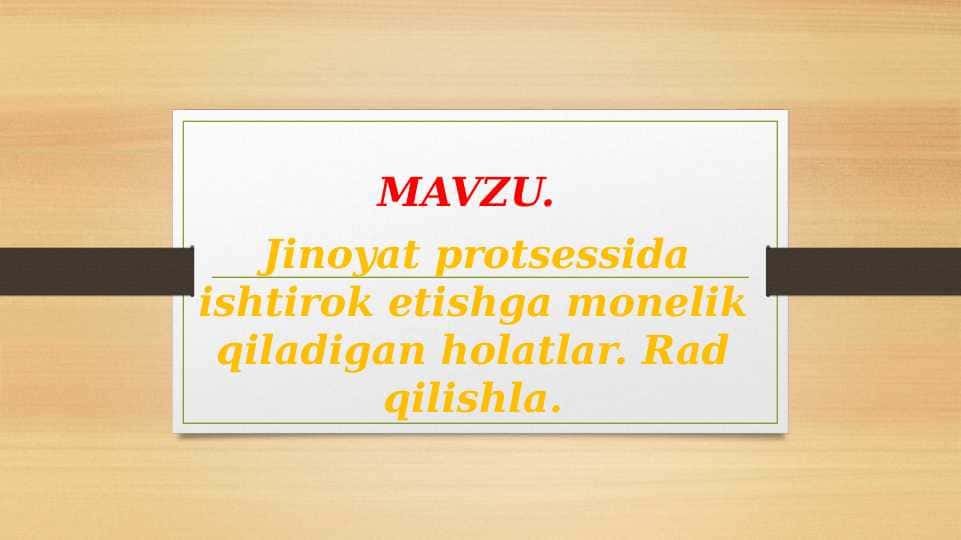 Jinoyat protsessida ishtirok etishga monelik qiladigan holatlar. Rad qilishlar