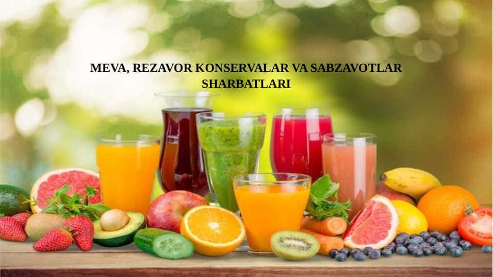 MEVA, REZAVOR KONSERVALAR VA SABZAVOTLAR SHARBATLARI
