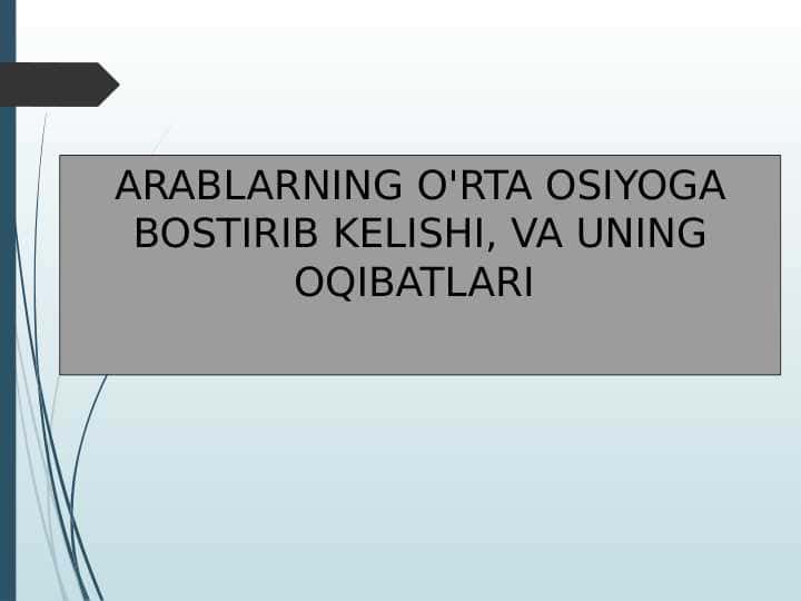 ARABLARNING O'RTA OSIYOGA BOSTIRIB KELISHI, VA UNING OQIBATLARI