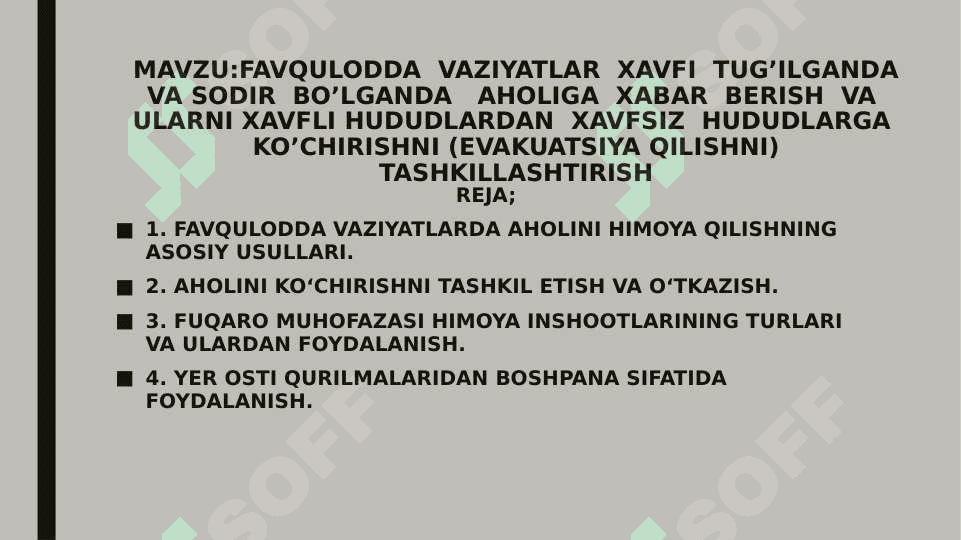 MAVZU:FAVQULODDA  VAZIYATLAR  XAVFI  TUG’ILGANDA VA SODIR  BO’LGANDA   AHOLIGA  XABAR  BERISH  VA  ULARNI XAVFLI HUDUDLARDAN  XAVFSIZ  HUDUDLARGA  KO’CHIRISHNI (EVAKUATSIYA QILISHNI) TASHKILLASHTIRISH 2