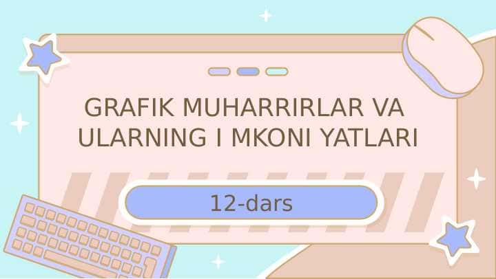 GRAFIK MUHARRIRLAR VA ULARNING I MKONI YATLARI