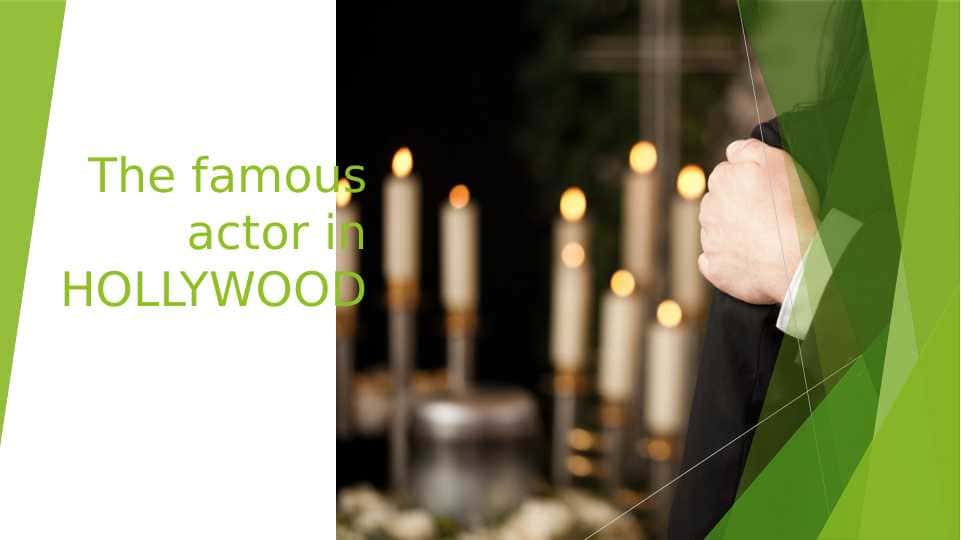 The famous actor in HOLLYWOOD