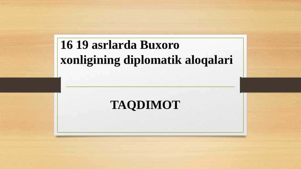 16 19 asrlarda Buxoro xonligining diplomatik aloqalari