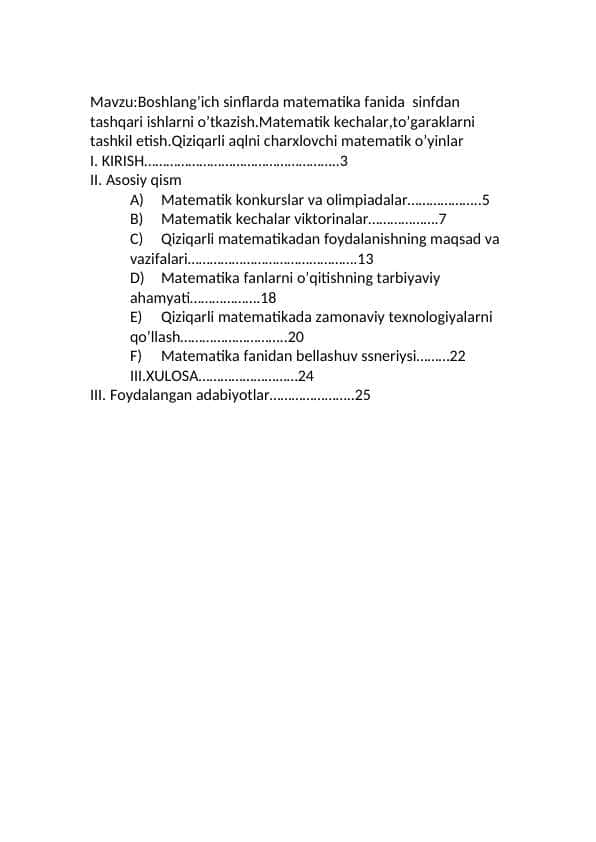 Boshlangʻich sinflarda matematika fanidan sinfdan tashqari ishlarni oʻtkazish.Matematik kechalar toʻgaraklarni tashkil etish.Qiziqarli aqlni charxlovchi matematik oʻyinlar