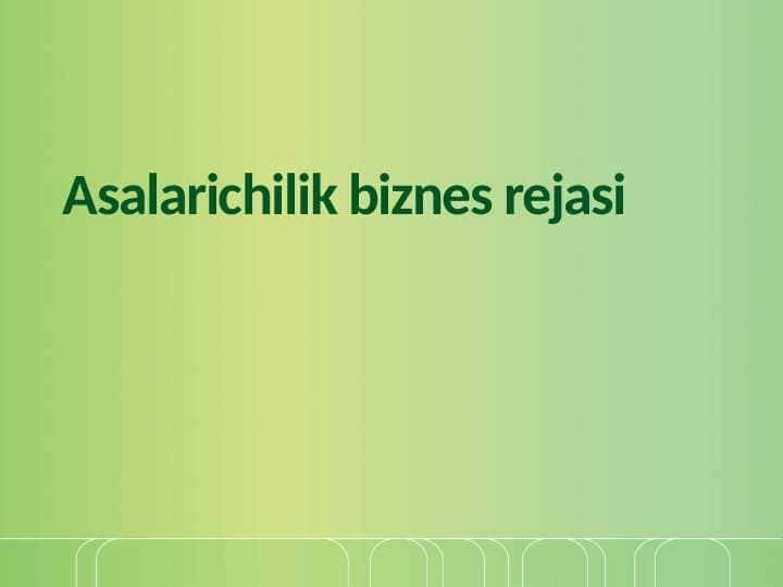 Asalarichilik biznes rejasi