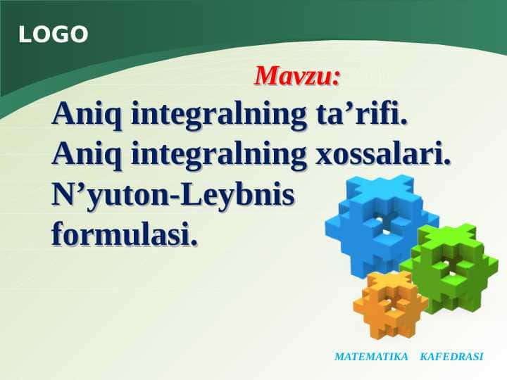Aniq integralning ta’rifi. Aniq integralning xossalari. N’yuton-Leybnis formulasi