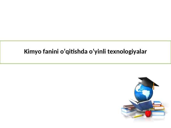 Kimyo fanini o’qitishda o’yinli texnologiyalar