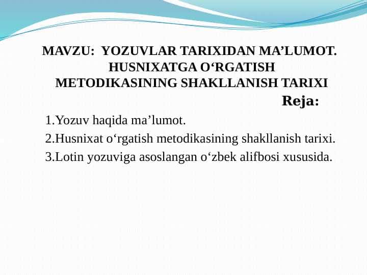 YOZUVLAR TARIXIDAN MA’LUMOT. HUSNIXATGA O‘RGATISH METODIKASINING SHAKLLANISH TARIXI
