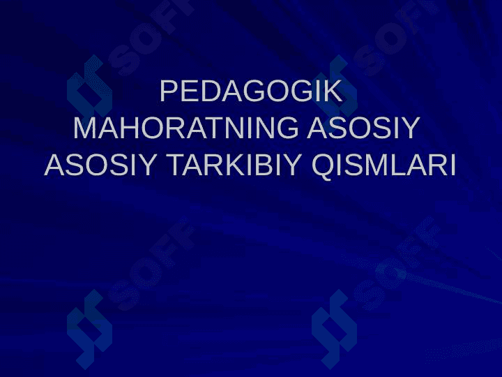 PEDAGOGIK MAHORATNING ASOSIY  ASOSIY TARKIBIY QISMLARI 2