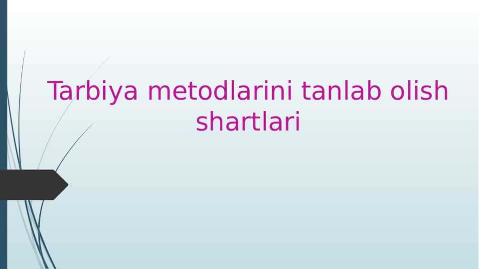 Tarbiya metodlarini tanlab olish shartlari 1