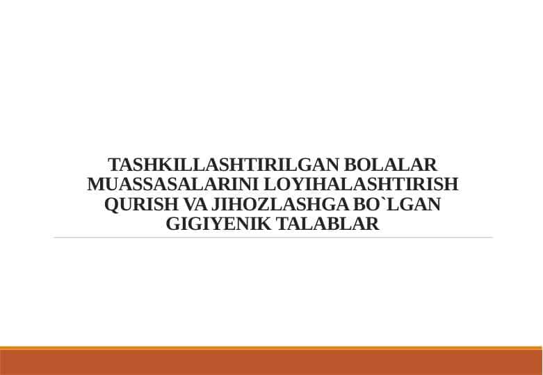 TASHKILLASHTIRILGAN BOLALAR MUASSASALARINI LOYIHALASHTIRISH QURISH VA JIHOZLASHGA BO`LGAN GIGIYENIK TALABLAR
