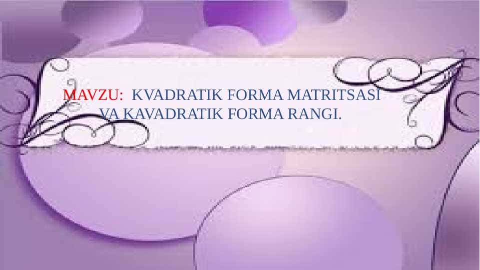 KVADRATIK FORMA MATRITSASI  		VA KAVADRATIK FORMA RANGI.