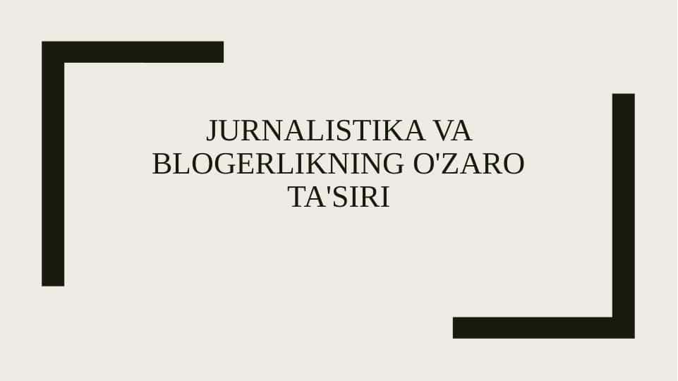 Jurnalistika va blogerlikning o'zaro ta'siri
