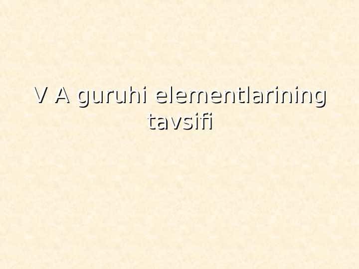 V A guruhining elementlari: azot kimyosi, fosfor kimyosi, mishyak kichik guruhining xususiyatlari