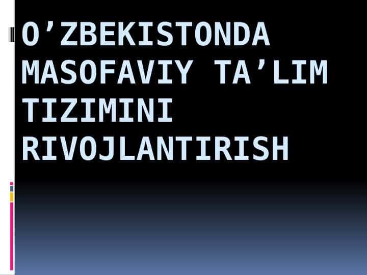 O’zbekistonda masofaviy ta’lim tizimini rivojlantirish