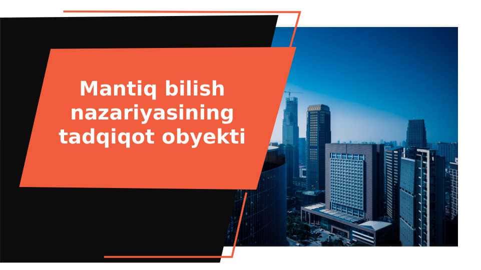 Mantiq bilish nazariyasining tadqiqot obyekti