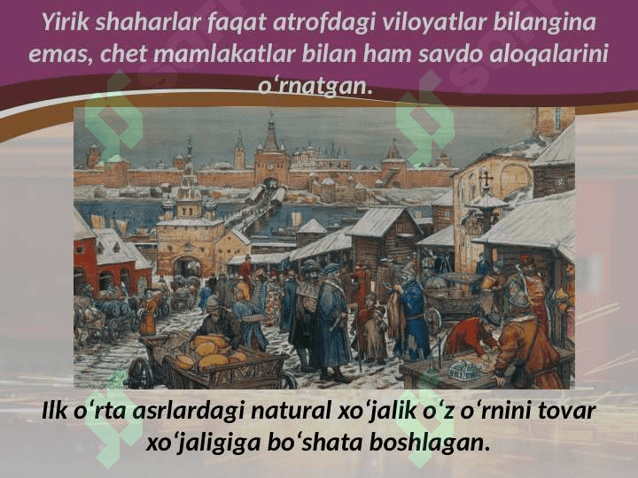 O‘rta asrlarda tovar ishlabchiqarishning yuksalishi.Bozor va yarmarkalar 3