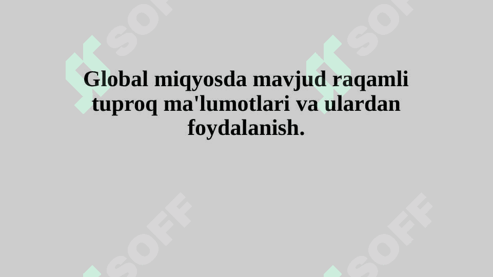 Global miqyosda mavjud raqamli tuproq ma'lumotlari va ulardan foydalanish. 2