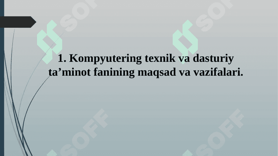 "Kompyuterning texnik va dasturiy ta’minoti” fanining maqsadi va vazifalari. Kompyuter avlodlari va ularning klassifikatsiyasi 5