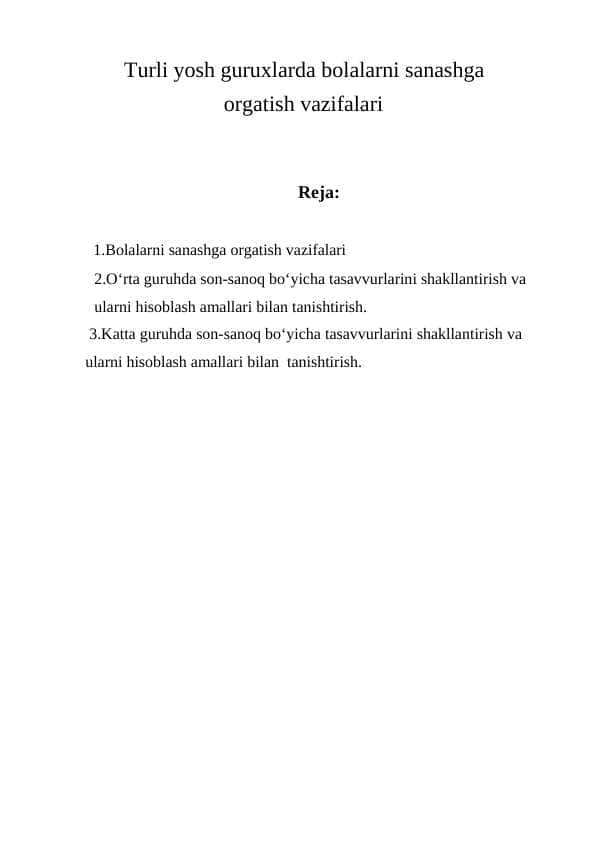 Turli yosh guruxlarda bolalarni sanashga orgatish vazifalari