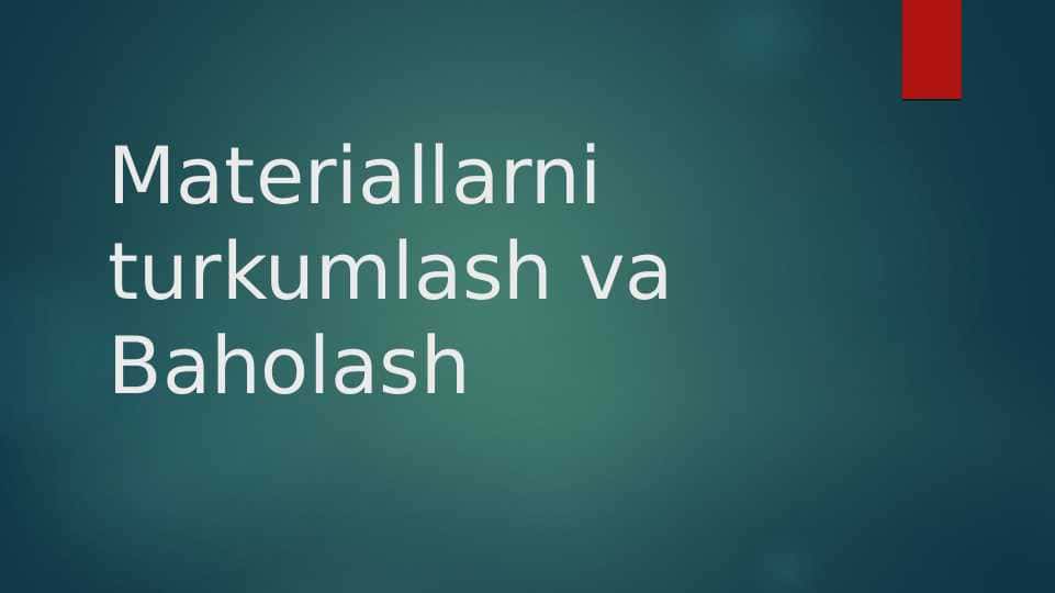 Materiallarni turkumlash va Baholash