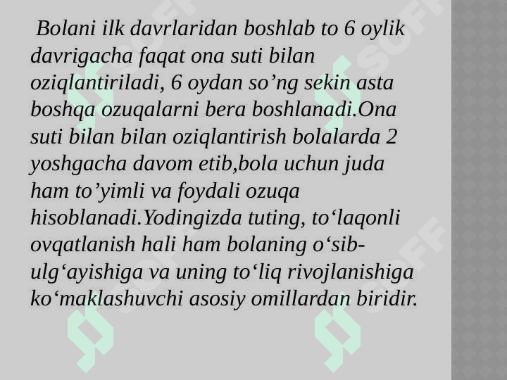 Toʻgʻri ovqatlanish – insonning keyingi hayoti davomida paydo boʻlishi mumkin boʻlgan semirish, diabet, yurak va qontomir kasalliklari kabi sogʻliq bilan bogʻliq muammolarining oldini olishda eng ahamiyatli jarayondir 2