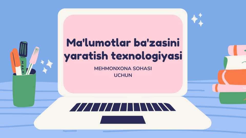 Malumotlar bazasini yaratish texnologiyasi (mehmonxona sohasi uchun)