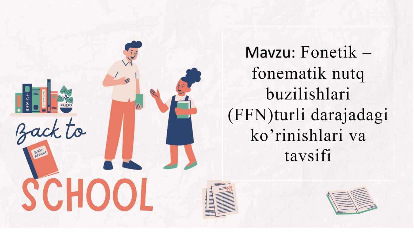 Fonetik – fonematik nutq buzilishlari (FFN)turli darajadagi ko’rinishlari va tavsifi