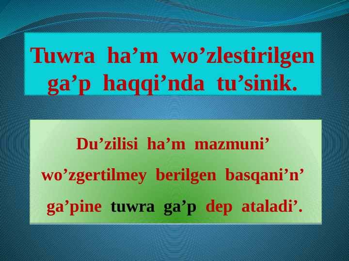 Tuwra  ha’m  wo’zlestirilgen ga’p  haqqi’nda  tu’sinik.