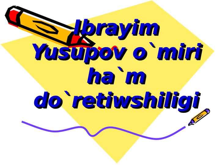 Ibrayim Yusupov o`miri ha`m do`retiwshiligi