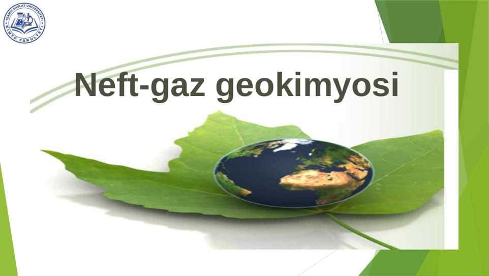 Neft va gaz geokimyosi fanining maqsad, vazifalari va rivojlanish tarixi