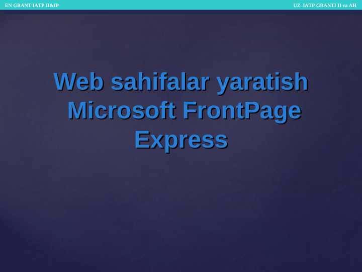 Web sahifalar yaratish Microsoft FrontPage Express