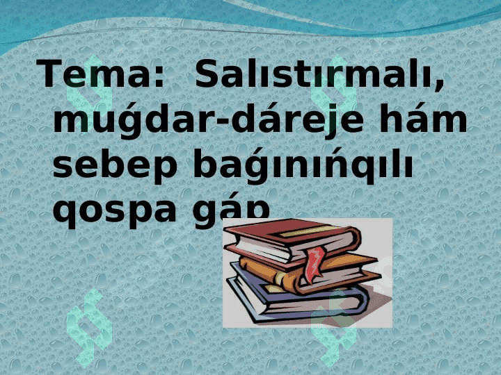 Salıstırmalı, muǵdar-dáreje hám sebep baǵınıńqılı qospa gáp 2