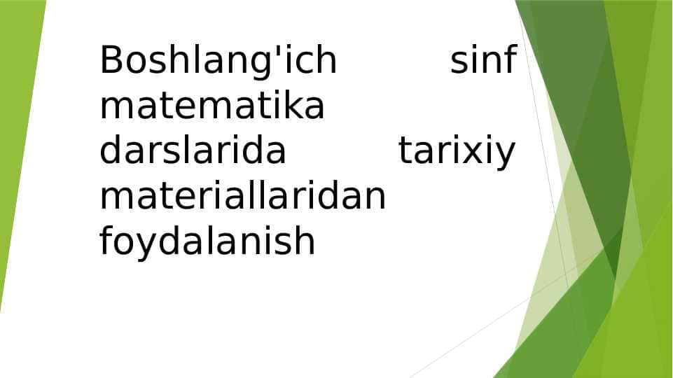 Boshlang'ich sinf matematika darslarida tarixiy materiallaridan foydalanish
