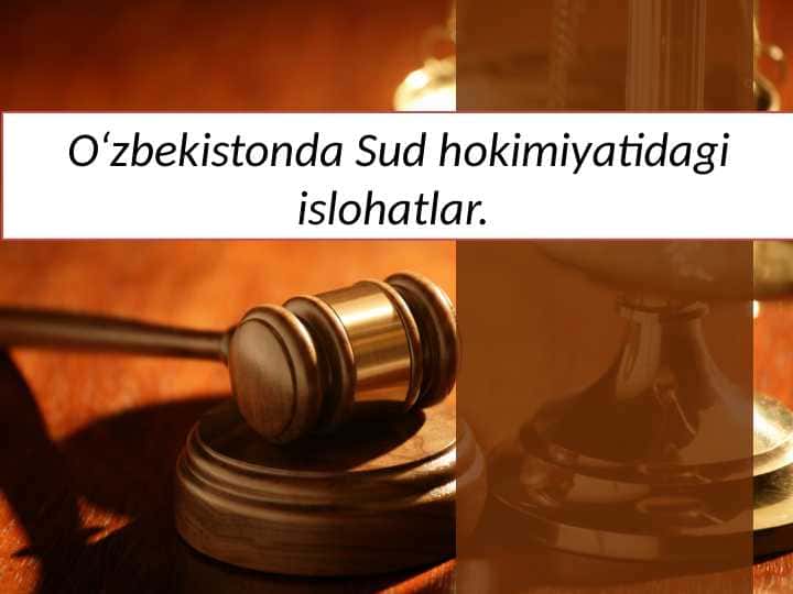 O‘zbekistonda Sud hokimiyatidagi islohatlar.