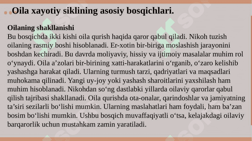 1. Oila xаyotiy siklining asosiy bosqichlari. 2. Shaxs rivojlanishida oilaning o’rni. 3. Oilada rollar taqsimoti va oilaning rollar tuzilishi. 3