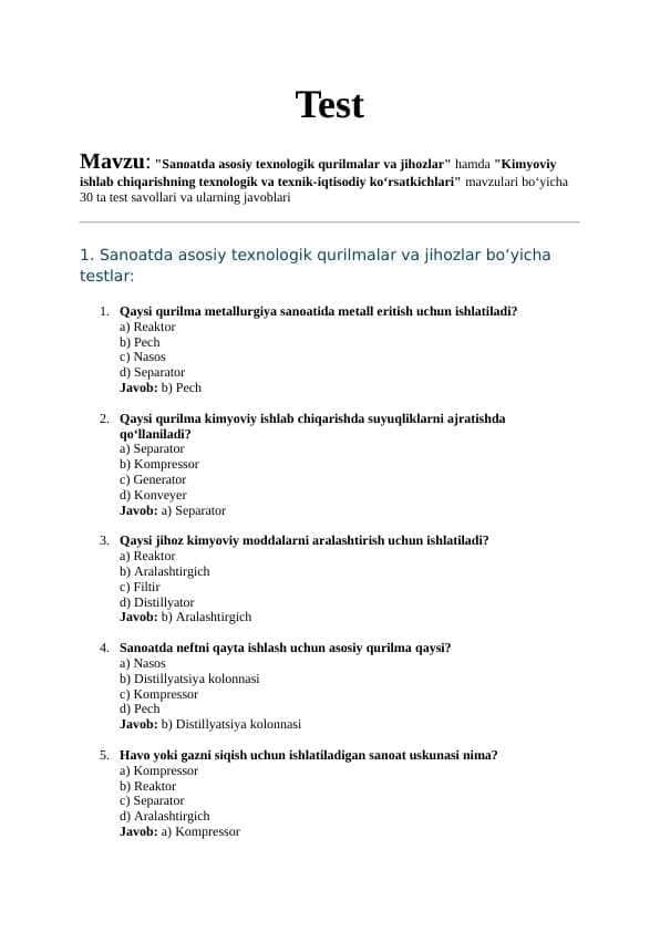 Mavzu: "Sanoatda asosiy texnologik qurilmalar va jihozlar" hamda "Kimyoviy ishlab chiqarishning texnologik va texnik-iqtisodiy ko‘rsatkichlari" mavzulari bo‘yicha 30 ta test savollari va ularning javoblari