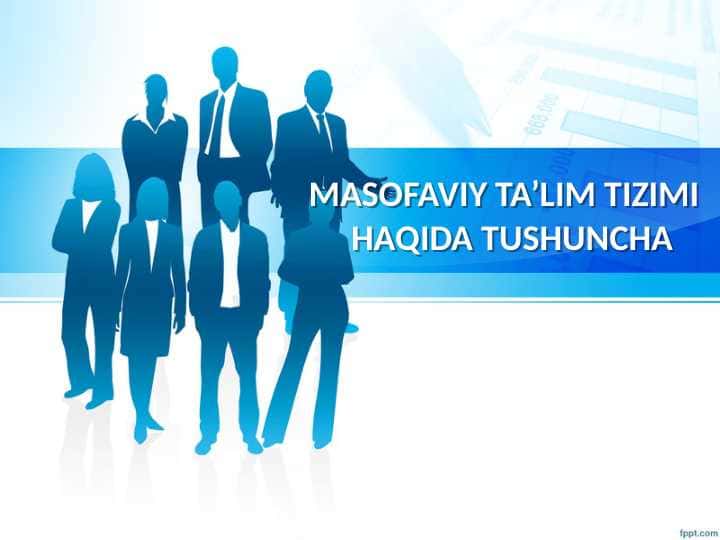 MASOFAVIY TA’LIM TIZIMI  HAQIDA TUSHUNCHA