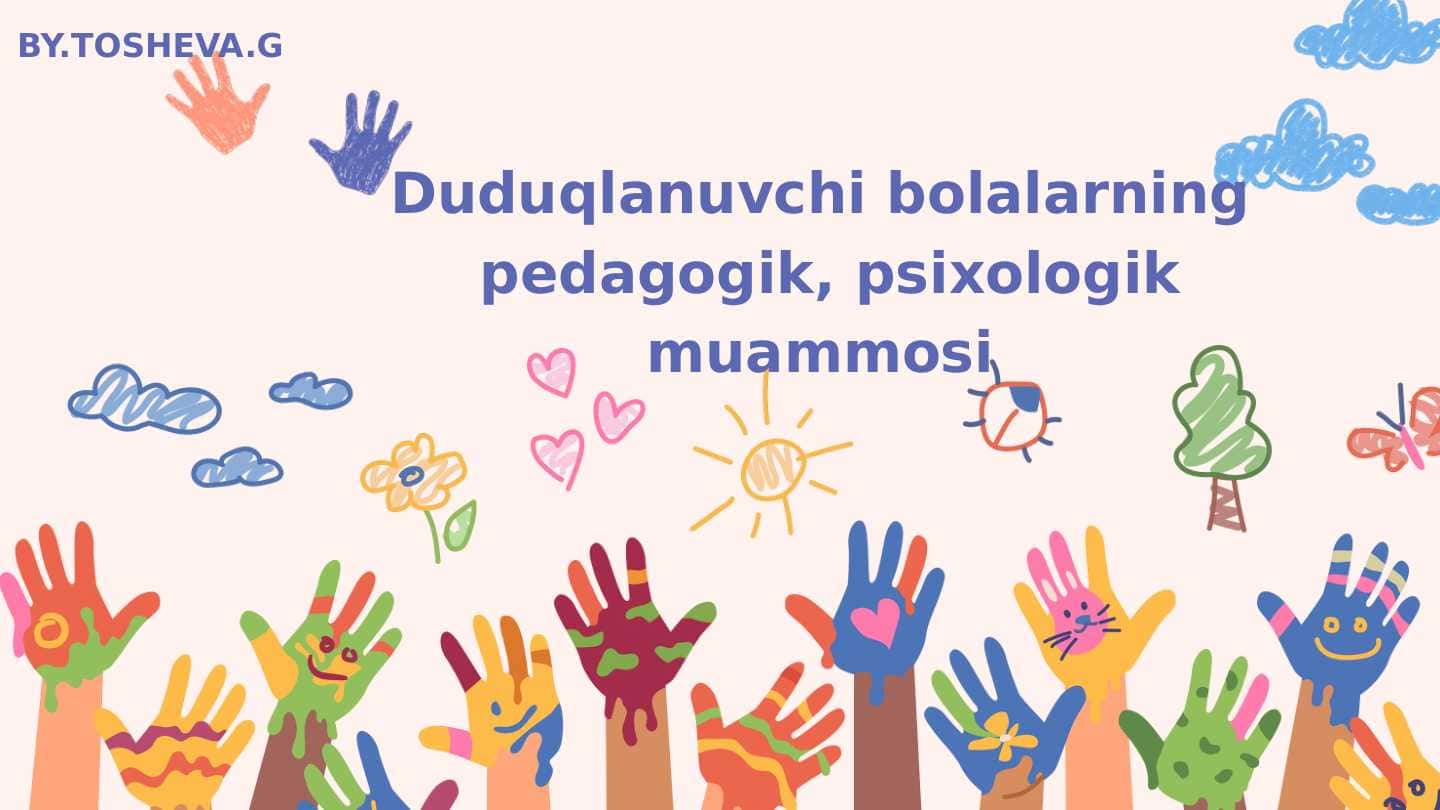 Duduqlanuvchi bolalarning  pedagogik, psixologik muammosi