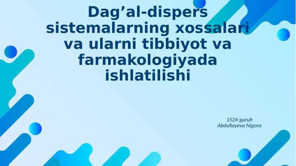 Dag’al-dispers sistemalarning xossalari va ularni tibbiyot va farmakologiyada ishlatilishi