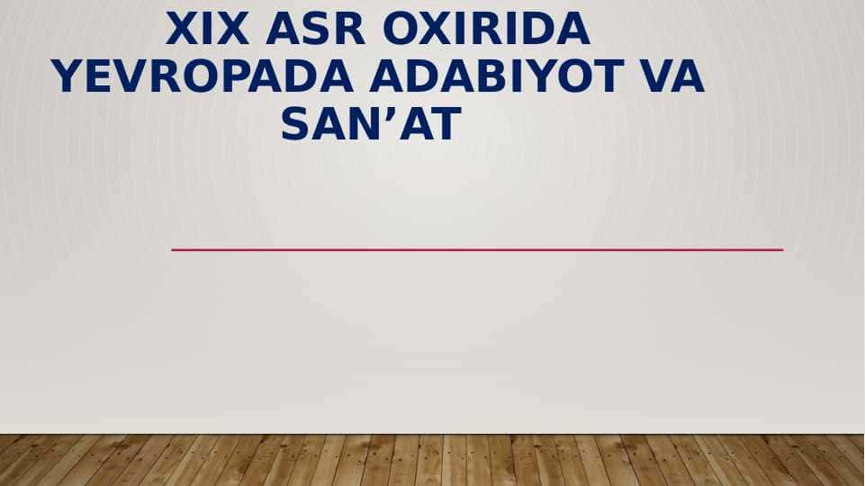 XIX asr oxirida Yevropada adabiyot va sanʼat 1
