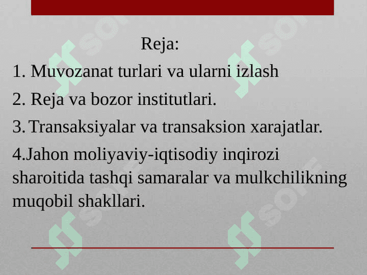 Muvozanat turlari va ularni izlash yo‘llari. Reja va bozor institutlari. Transaksiyalar va transaksion xarajatlar. Jahon moliyaviy-iqtisodiy inqirozi sharoitida tashqi samaralar va mulkchilikning muqobil shakllari. 2