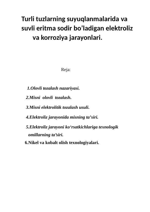 Turli tuzlarning suyuqlanmalarida va suvli eritma sodir bo’ladigan elektroliz           va korroziya jarayonlari.