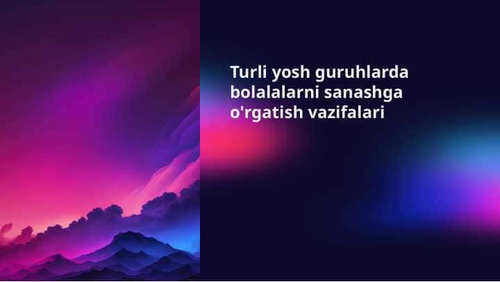 Turli yosh guruhlarda bolalalarni sanashga o'rgatish vazifalari