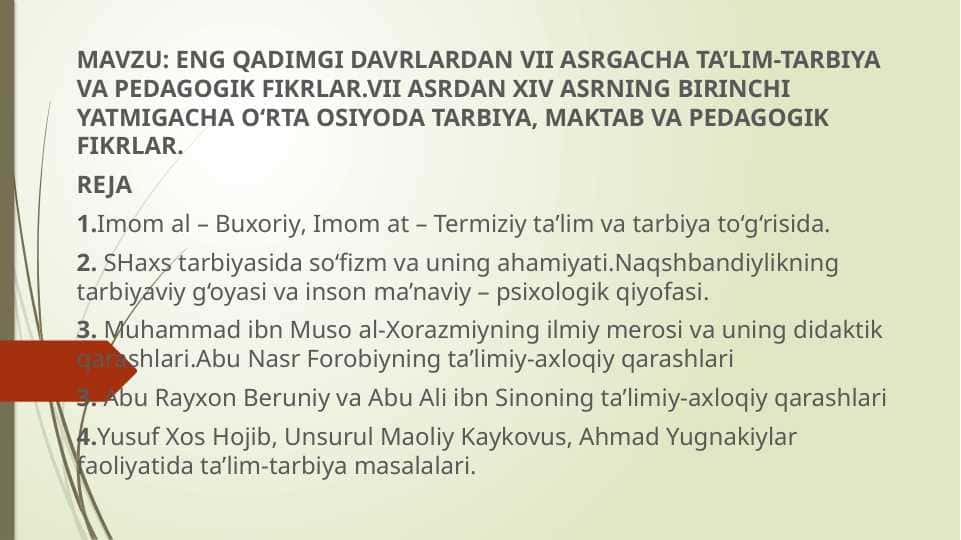 ENG QADIMGI DAVRLARDAN VII ASRGACHA TA’LIM-TARBIYA VA PEDAGOGIK FIKRLAR.VII ASRDAN XIV ASRNING BIRINCHI YATMIGACHA O‘RTA OSIYODA TARBIYA, MAKTAB VA PEDAGOGIK FIKRLAR.