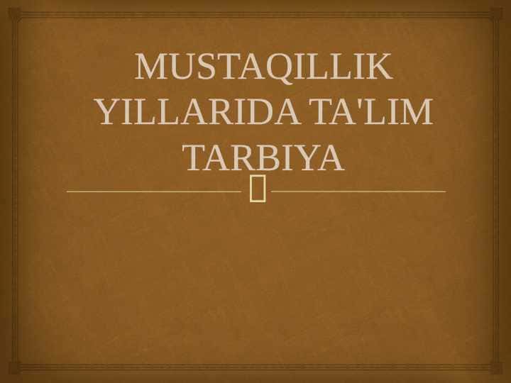 MUSTAQILLIK YILLARIDA TA'LIM TARBIYA 1