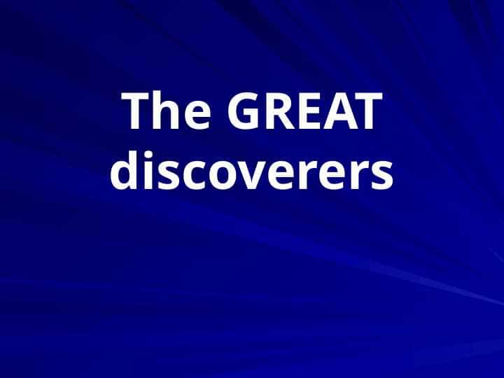 Famous great discoverer
