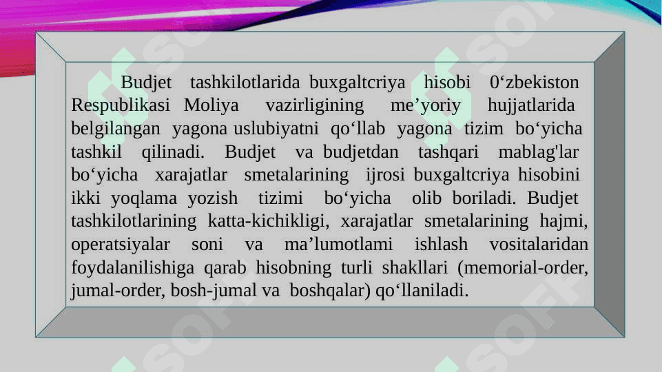 Budjet tashkilotlarida buxgalteriya hisobini tashkil etish, uning maqsadi, vazifalari va xususiyatalari 5
