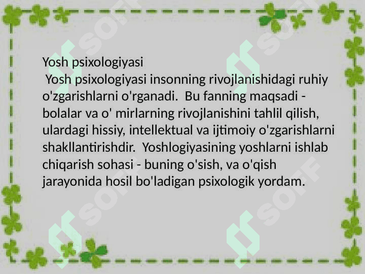 Yosh va pedagogik psixologiya fanining tadqiqot sohasi va muammolari.Psixik rivojlanish va uning davrlashtirish muammosi 4